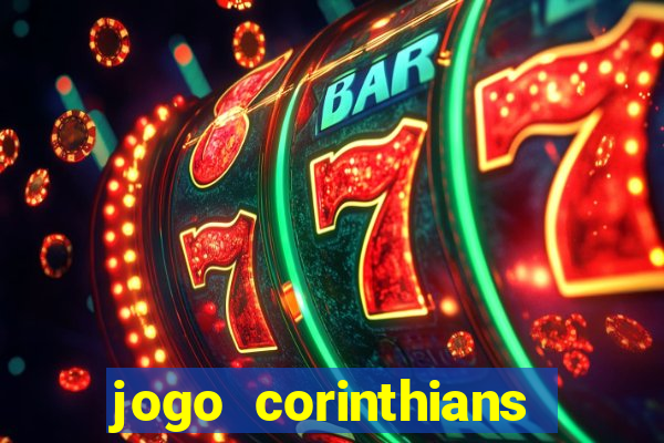 jogo corinthians vai passar aonde